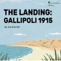 The Landing : Gallipoli 1915 0