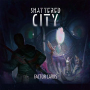 Shattered City - Factor Cards