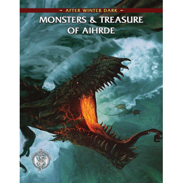 Castles & Crusades - After Winter Dark : Monsters & Treasure of Aihrde