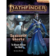Pathfinder Second Edition - Season of Ghosts 4 : To Bloom Below the Web