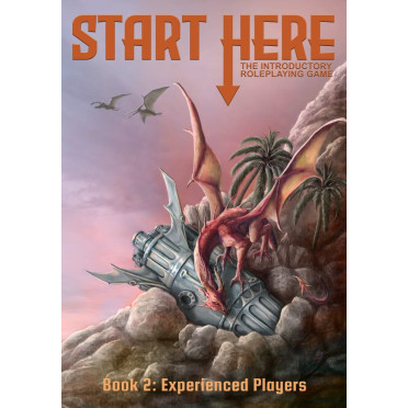 Start Here: The Introductory Roleplaying Game - Book 2: Experienced Players