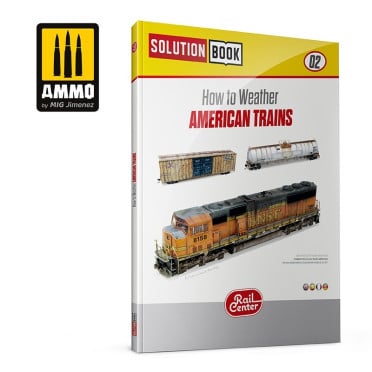 Ammo Rail Center Solution Book 02 - How to Weather American Trains