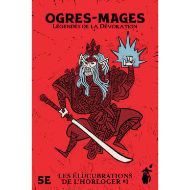 Les élucubration de l'Horloger : Ogres-Mages