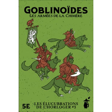 Les élucubration de l'Horloger : Goblinoïdes