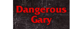 Dangerous Gary Dangerous Gary